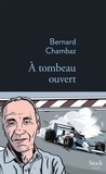Bernard Chambaz - À tombeau ouvert.