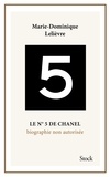 Marie-Dominique Lelièvre - Le N°5 de Chanel - Biographie non autorisée.