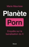 Marie Maurisse - Planète Porn - Enquête sur la banalisation du X.