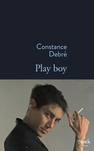 Constance Debré - Play Boy.