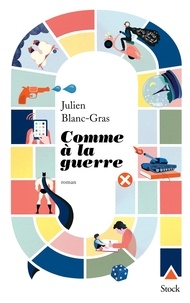 Julien Blanc-Gras - Comme à la guerre.