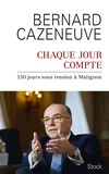 Bernard Cazeneuve - Chaque jour compte - 150 jours sous tension à Matignon.