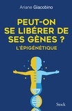 Ariane Giacobino - Peut-on se libérer de ses gènes ? - L'épigénétique.