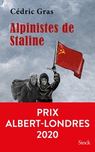 Cédric Gras - Alpinistes de Staline - Prix Albert-Londres 2020.