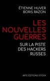 Etienne Huver et Boris Razon - Les nouvelles guerres - Sur la piste des hackers russes.