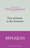 Alain Finkielkraut - Des animaux et des hommes.
