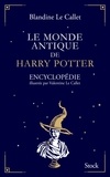 Blandine Le Callet - Le monde antique de Harry Potter.