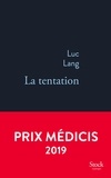 Luc Lang - La tentation - Prix Médicis 2019.
