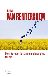 Marion Van Renterghem - Mon Europe, je t'aime moi non plus - 1989-2019.