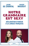 Notre grammaire est sexy - Déclaration d'amour à la langue française.