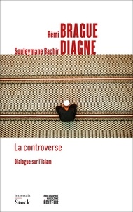 Rémi Brague et Souleymane Bachir Diagne - La controverse - Dialogues sur l'islam.