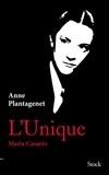 Anne Plantagenet - L'Unique. Maria Casarès.