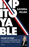 Saveria Rojek - Impitoyable - Mairie de Paris : la folle campagne qui a changé la politique.