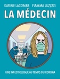 Karine Lacombe et Fiamma Luzzati - La médecin - Une infectiologue au temps du Corona.