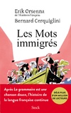 Erik Orsenna et Bernard Cerquiglini - Les Mots immigrés.