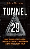 Helena Merriman - Tunnel 29 - Amour, espionnage et trahison : l'histoire vraie d'une extraordinaire évasion sous le mur de Berlin.