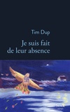 Tim Dup - Je suis fait de leur absence.