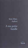 Jean-Marc Aubert - A Ma Petite Famille.