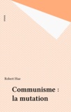 Robert Hue - Le Communisme : La Mutation.