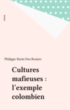 Philippe Burin des Roziers - Cultures mafieuses - L'exemple colombien.