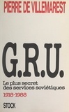 Clifford Kiracoff et Pierre de Villemarest - GRU - Le plus secret des services soviétiques, 1918-1988.