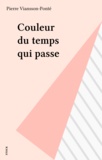 Pierre Viansson-Ponté - Couleur Du Temps Qui Passe.