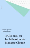 Jacques Quoirez et Claude Grudet - «Allô oui» ou les Mémoires de Madame Claude.