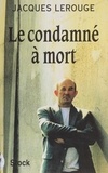 Jacques Lerouge - Le condamné à mort.