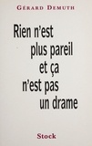 Gérard Demuth - Rien N'Est Plus Pareil Et Ca N'Est Pas Un Drame.