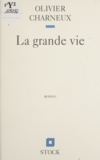 Olivier Charneux - La grande vie.