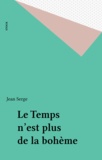 Jean Serge - Le Temps N'Est Plus A La Boheme.