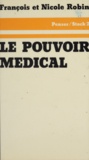 François Robin et Nicole Robin - Le Pouvoir médical.