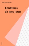 Max-Pol Fouchet - Fontaines de mes jours - Conversations avec Albert Mermoud.