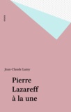 Jean-Claude Lamy - Pierre Lazareff à la une.