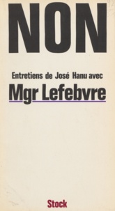 Marcel Lefebvre et José Hanu - Non - Mais oui, à l'Église catholique et romaine.