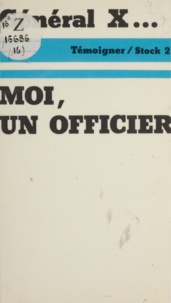 Pierre Bercy et  Général X - Moi, un officier / Général X.