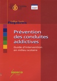 Nadine Neulat et Christine Kerneur - Prévention des conduites addictives - Guide d'intervention en milieu scolaire.