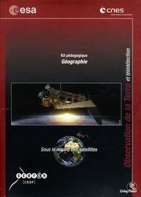  CNDP - Sous le regard des satellites - Observation de la Terre et télédétection - Kit pédagogique Géographie. 1 DVD