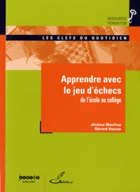 Jérôme Maufras et Gérard Vaysse - Apprendre le jeu d'échecs - De l'école au collège.