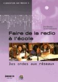 Eric Bonneau et Gérard Colavecchio - Faire de la radio à l'école - Des ondes aux réseaux.