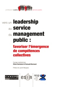 Olivier Bachelard et Romuald Normand - Vers un leadership au service du management public : favoriser l'émergence de compétences collectives.