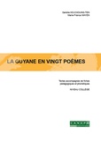 Sandra Ho-Choung-Ten et Marie-France Mayen - La Guyane en ving poèmes - Textes accompagnés de fiches pédagogiques et phonétiques, niveau collège.