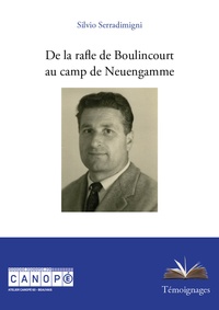 Silvio Serradimigni - De la rafle de Boulincourt au camp de Neuengamme.