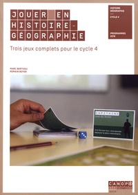 Marc Berthou et Romain Boyer - Jouer en histoire-géographie - Trois jeux complets pour le cycle 4.