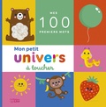 Becky Weeraskera et Jennifer Bartlett - Mon petit univers à toucher - Mes 100 premiers mots.