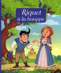 Charles Perrault et Anne Royer - Riquet à la Houppe.