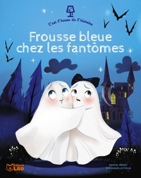 Pascal Brissy et Emmanuelle Colin - Frousse bleue chez les fantômes.