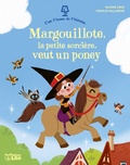 Valérie Cros et Coralie Vallageas - Margouillote, la petite sorcière, veut un poney.