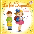 Fanny Joly et Marianne Barcilon - La fée Baguette Tome 4 : La fée Baguette et le nouveau de l'école.