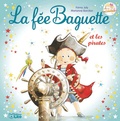 Fanny Joly et Marianne Barcilon - La fée Baguette Tome 5 : La fée Baguette et les pirates.